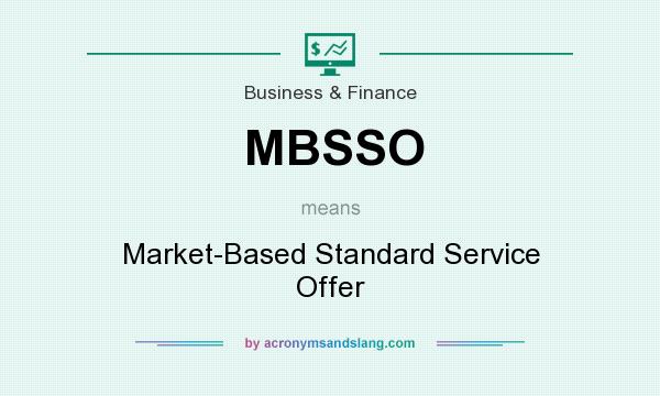 What does MBSSO mean? It stands for Market-Based Standard Service Offer