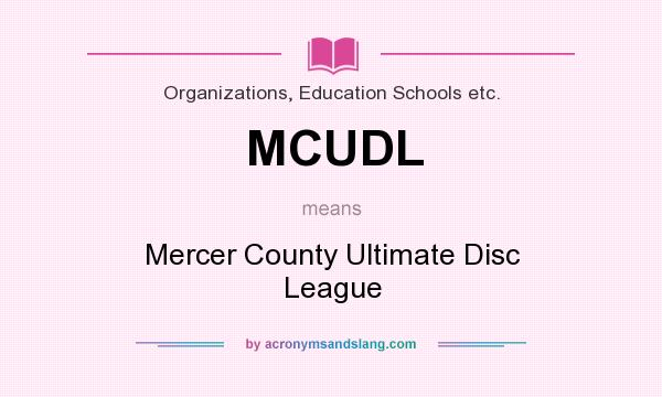 What does MCUDL mean? It stands for Mercer County Ultimate Disc League