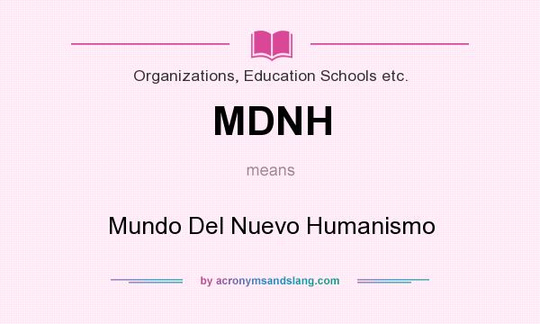 What does MDNH mean? It stands for Mundo Del Nuevo Humanismo