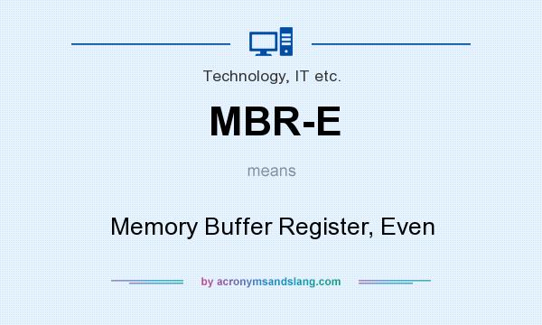 What does MBR-E mean? It stands for Memory Buffer Register, Even