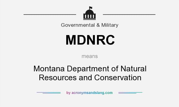 What does MDNRC mean? It stands for Montana Department of Natural Resources and Conservation