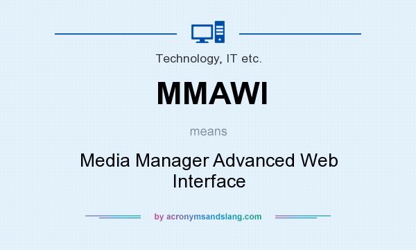 What does MMAWI mean? It stands for Media Manager Advanced Web Interface