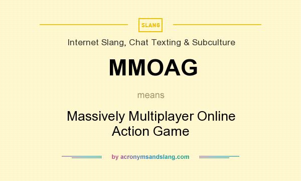 What does MMOAG mean? It stands for Massively Multiplayer Online Action Game