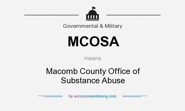 What does MCOSA mean? It stands for Macomb County Office of Substance Abuse