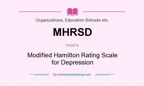 What does MHRSD mean? It stands for Modified Hamilton Rating Scale for Depression