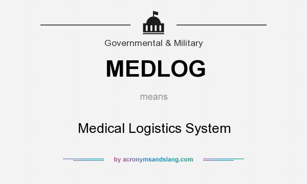 What does MEDLOG mean? It stands for Medical Logistics System