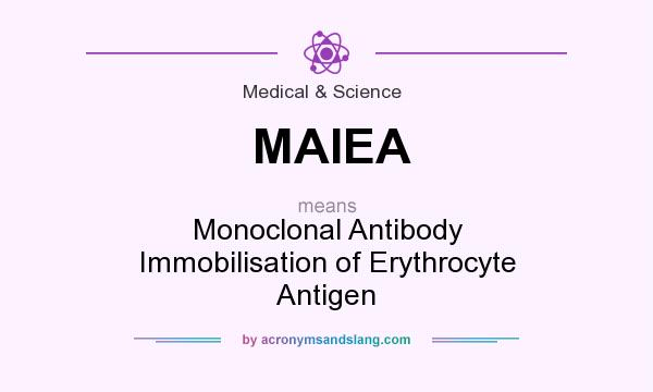 What does MAIEA mean? It stands for Monoclonal Antibody Immobilisation of Erythrocyte Antigen