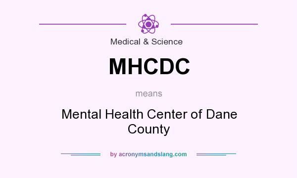 What does MHCDC mean? It stands for Mental Health Center of Dane County