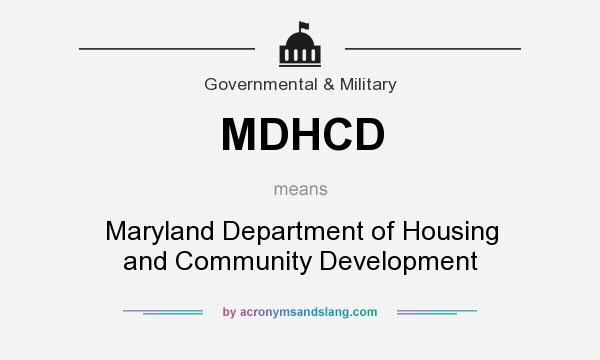 What does MDHCD mean? It stands for Maryland Department of Housing and Community Development