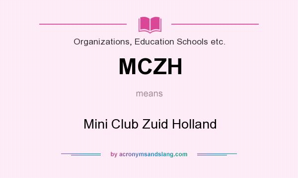 What does MCZH mean? It stands for Mini Club Zuid Holland
