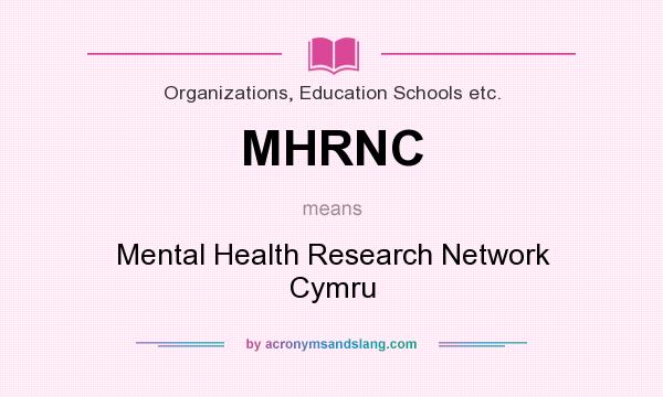 What does MHRNC mean? It stands for Mental Health Research Network Cymru