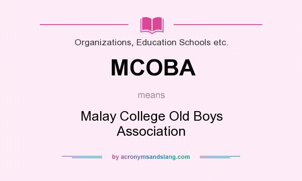 What does MCOBA mean? It stands for Malay College Old Boys Association