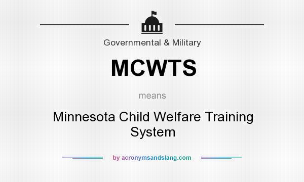 What does MCWTS mean? It stands for Minnesota Child Welfare Training System