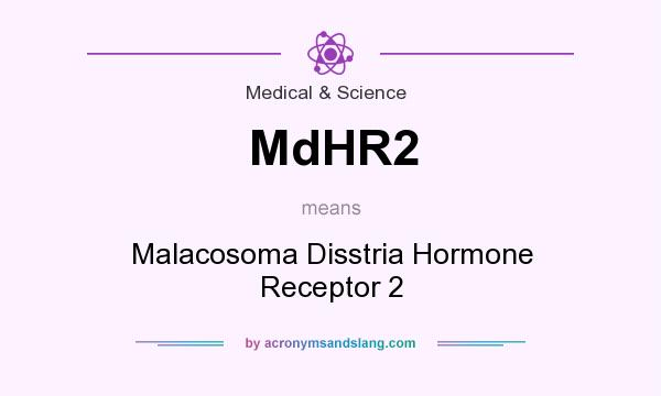 What does MdHR2 mean? It stands for Malacosoma Disstria Hormone Receptor 2