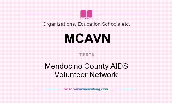 What does MCAVN mean? It stands for Mendocino County AIDS Volunteer Network