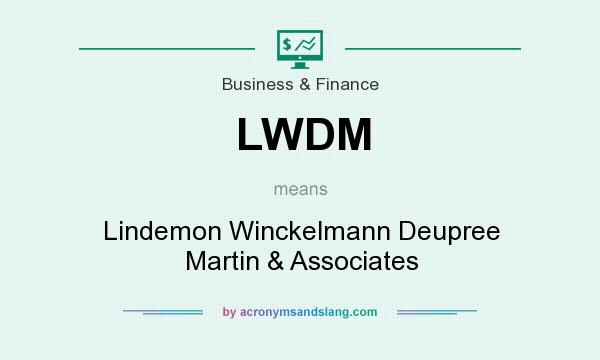What does LWDM mean? It stands for Lindemon Winckelmann Deupree Martin & Associates