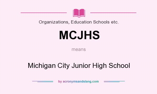 What does MCJHS mean? It stands for Michigan City Junior High School