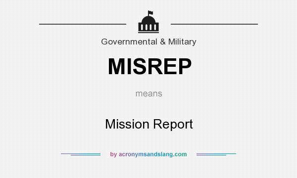 What does MISREP mean? It stands for Mission Report