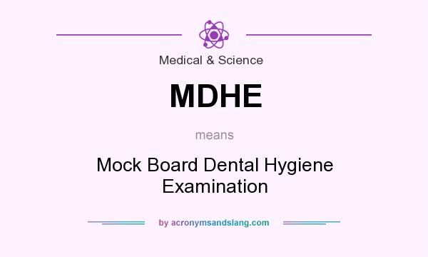 What does MDHE mean? It stands for Mock Board Dental Hygiene Examination