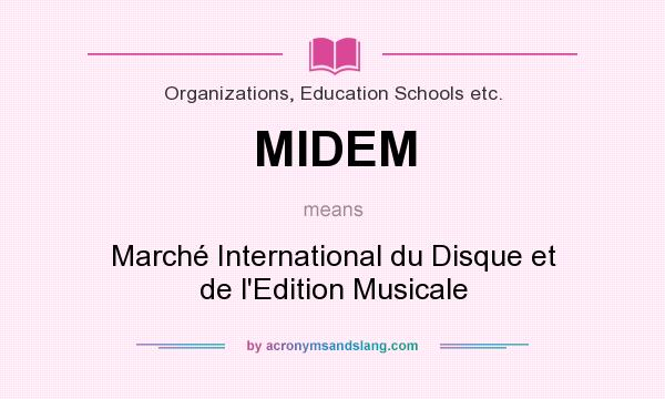 What does MIDEM mean? It stands for Marché International du Disque et de l`Edition Musicale
