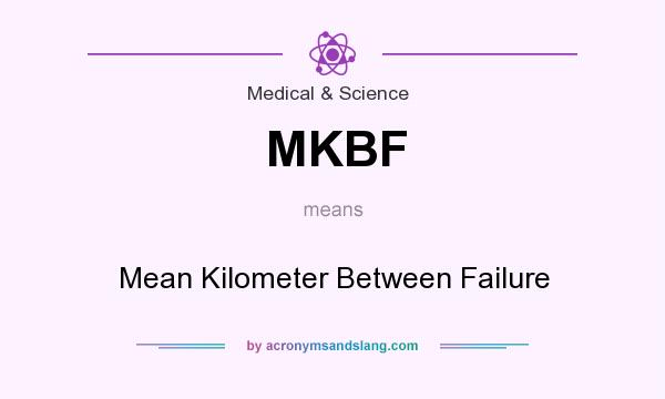What does MKBF mean? It stands for Mean Kilometer Between Failure