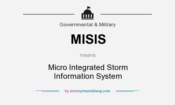 What does MISIS mean? It stands for Micro Integrated Storm Information System
