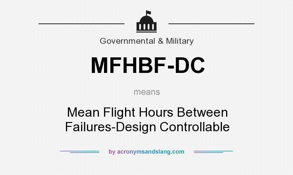 What does MFHBF-DC mean? It stands for Mean Flight Hours Between Failures-Design Controllable