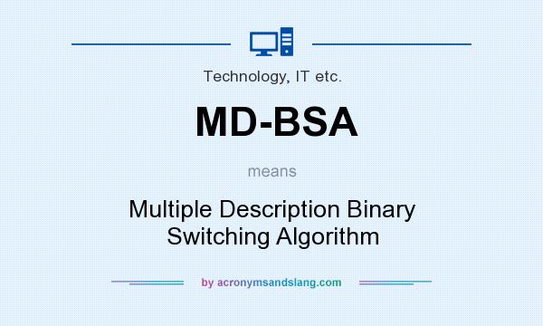 What does MD-BSA mean? It stands for Multiple Description Binary Switching Algorithm