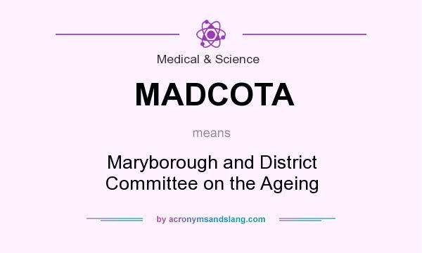 What does MADCOTA mean? It stands for Maryborough and District Committee on the Ageing
