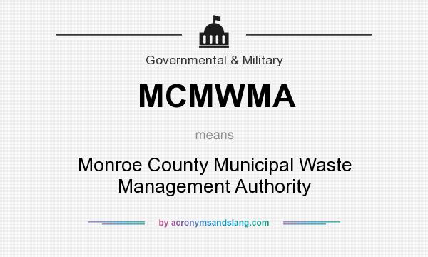 What does MCMWMA mean? It stands for Monroe County Municipal Waste Management Authority