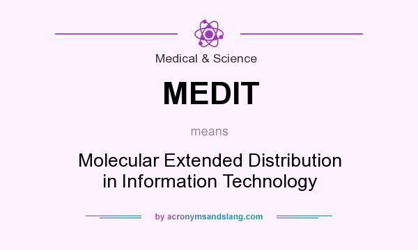 What does MEDIT mean? It stands for Molecular Extended Distribution in Information Technology