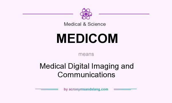 What does MEDICOM mean? It stands for Medical Digital Imaging and Communications