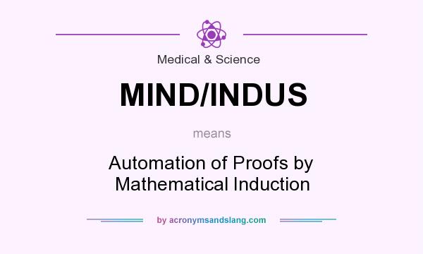 What does MIND/INDUS mean? It stands for Automation of Proofs by Mathematical Induction