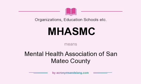 What does MHASMC mean? It stands for Mental Health Association of San Mateo County