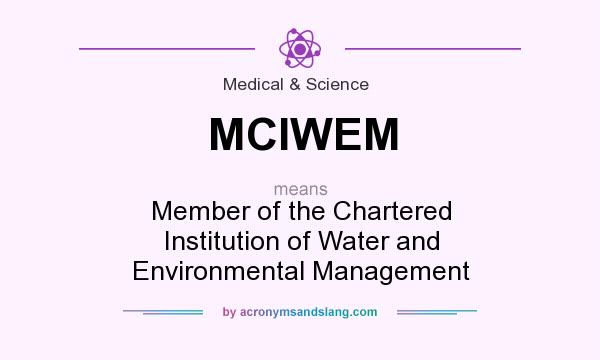 What does MCIWEM mean? It stands for Member of the Chartered Institution of Water and Environmental Management