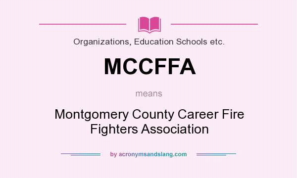 What does MCCFFA mean? It stands for Montgomery County Career Fire Fighters Association