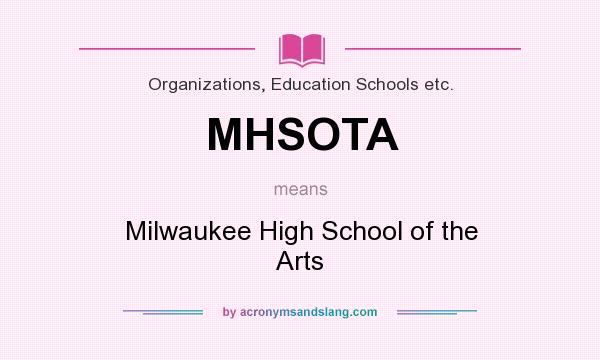 What does MHSOTA mean? It stands for Milwaukee High School of the Arts