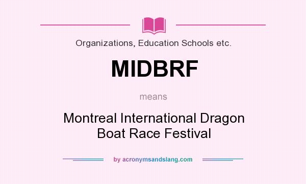 What does MIDBRF mean? It stands for Montreal International Dragon Boat Race Festival