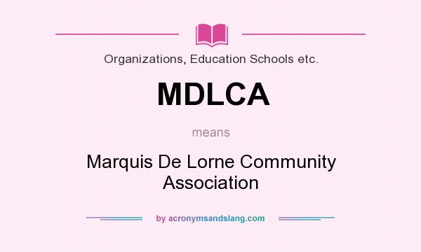 What does MDLCA mean? It stands for Marquis De Lorne Community Association