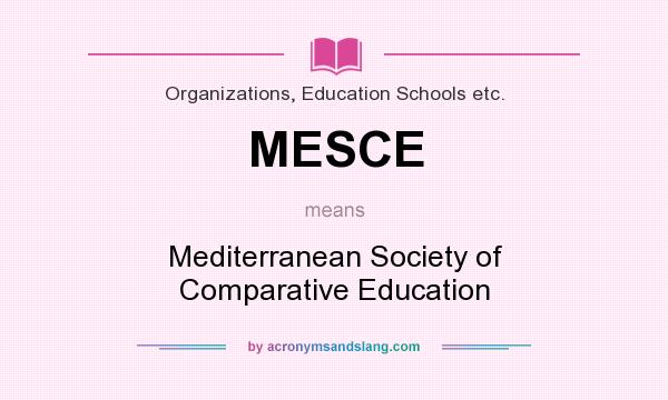 What does MESCE mean? It stands for Mediterranean Society of Comparative Education