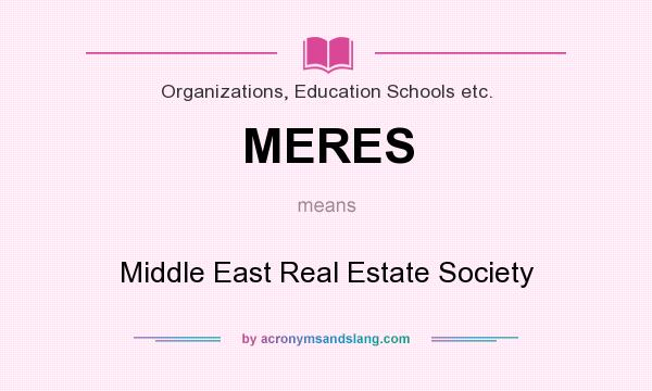 What does MERES mean? It stands for Middle East Real Estate Society