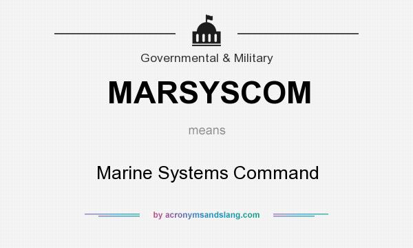 What does MARSYSCOM mean? It stands for Marine Systems Command