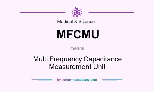 What does MFCMU mean? It stands for Multi Frequency Capacitance Measurement Unit