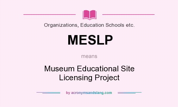 What does MESLP mean? It stands for Museum Educational Site Licensing Project