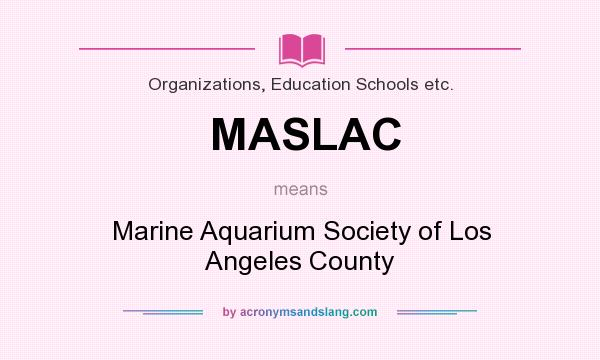 What does MASLAC mean? It stands for Marine Aquarium Society of Los Angeles County