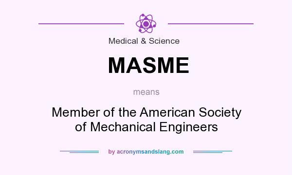 What does MASME mean? It stands for Member of the American Society of Mechanical Engineers