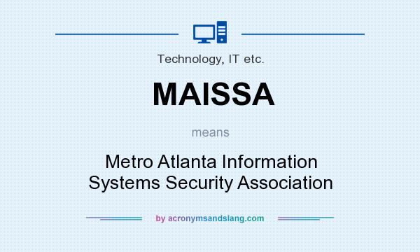 What does MAISSA mean? It stands for Metro Atlanta Information Systems Security Association