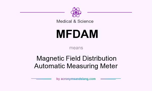 What does MFDAM mean? It stands for Magnetic Field Distribution Automatic Measuring Meter