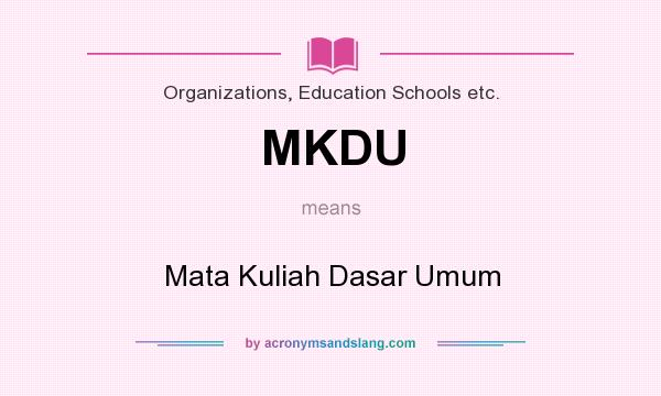 What does MKDU mean? It stands for Mata Kuliah Dasar Umum