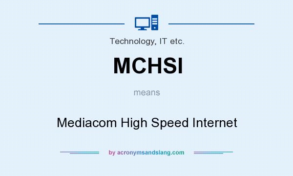 What does MCHSI mean? It stands for Mediacom High Speed Internet